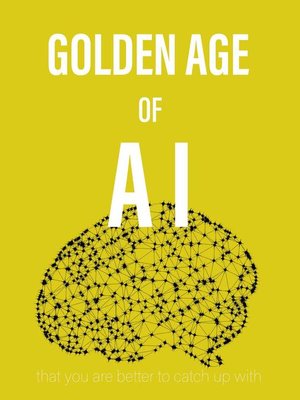 cover image of Golden Age of AI